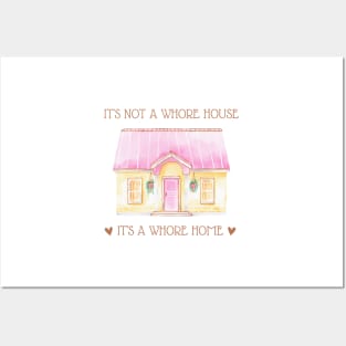 it's not a whore house it's a whore home Posters and Art